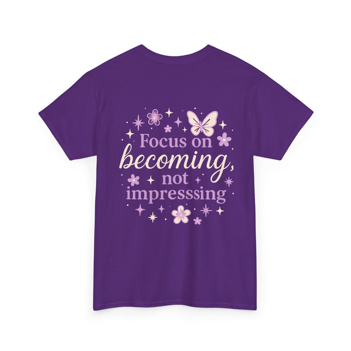 Empowering Graphic Tee - Focus on Becoming, Not Impressing