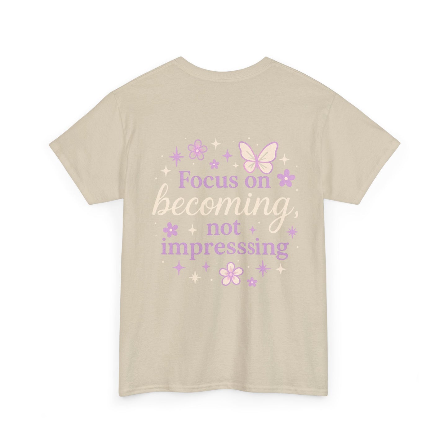 Empowering Graphic Tee - Focus on Becoming, Not Impressing