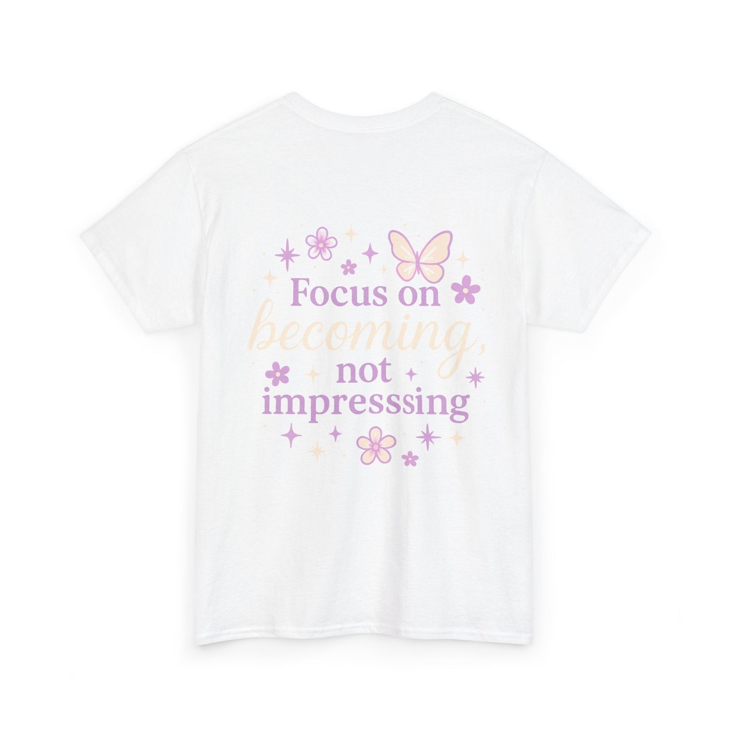 Empowering Graphic Tee - Focus on Becoming, Not Impressing