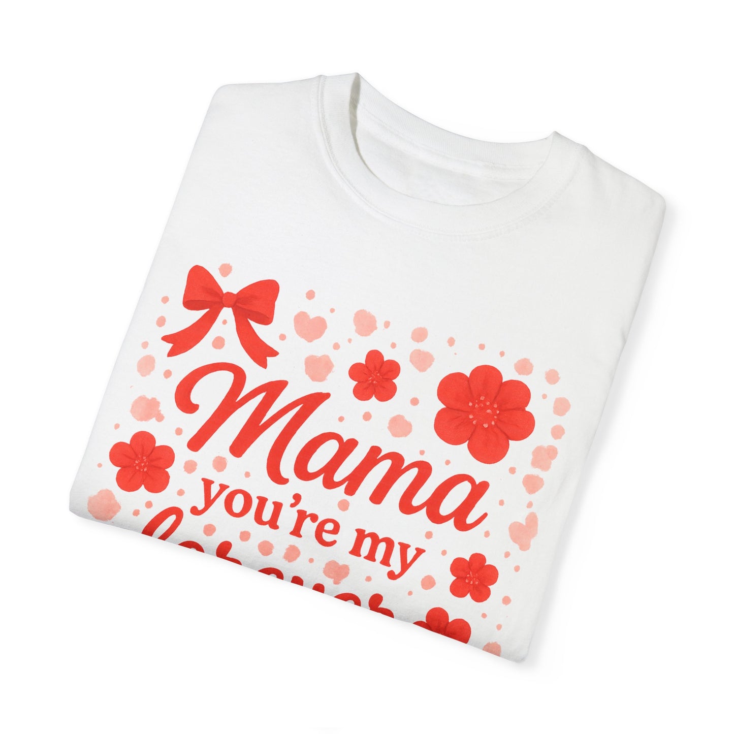 Mama You're My Forever Bloom T-Shirt - Unisex Floral Design