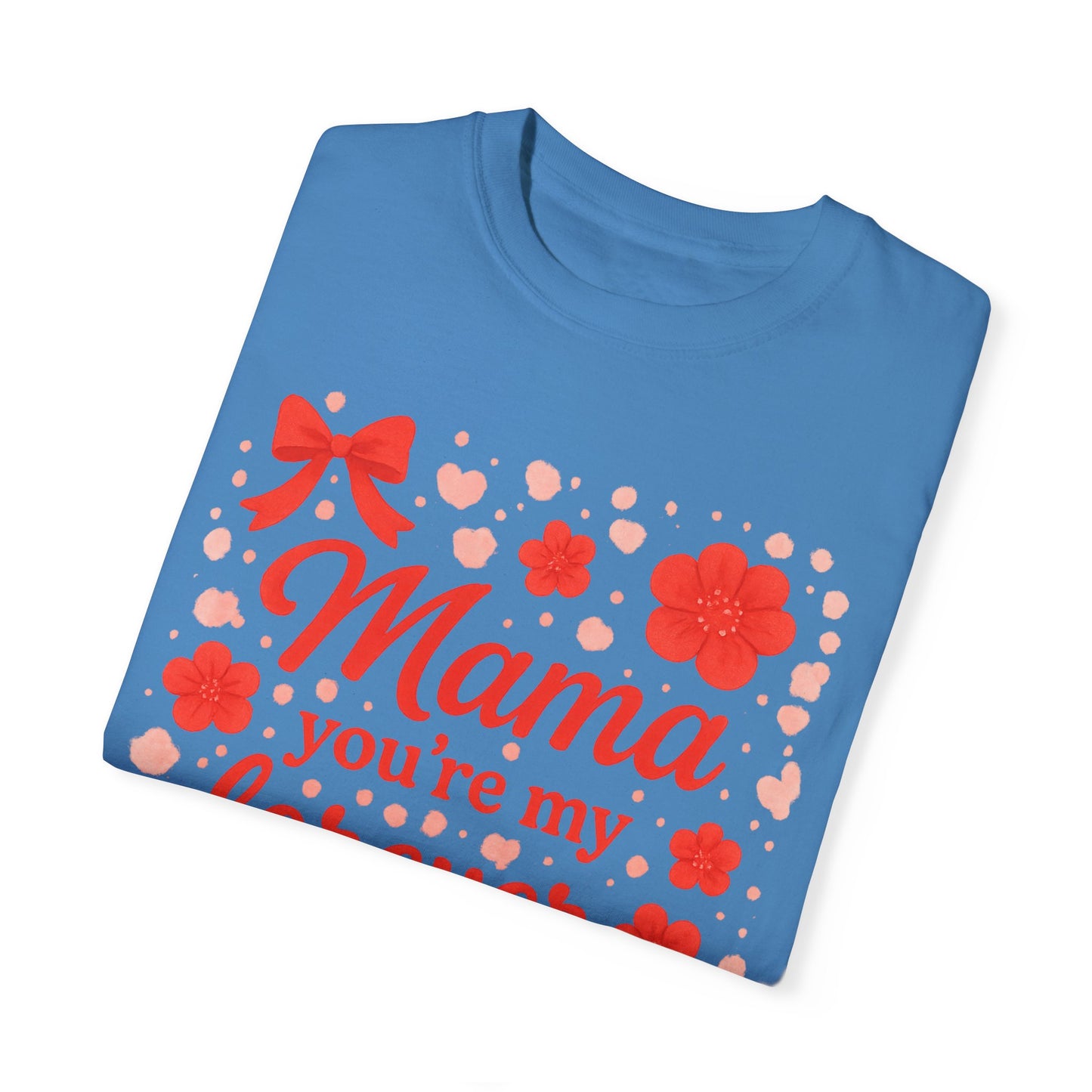 Mama You're My Forever Bloom T-Shirt - Unisex Floral Design