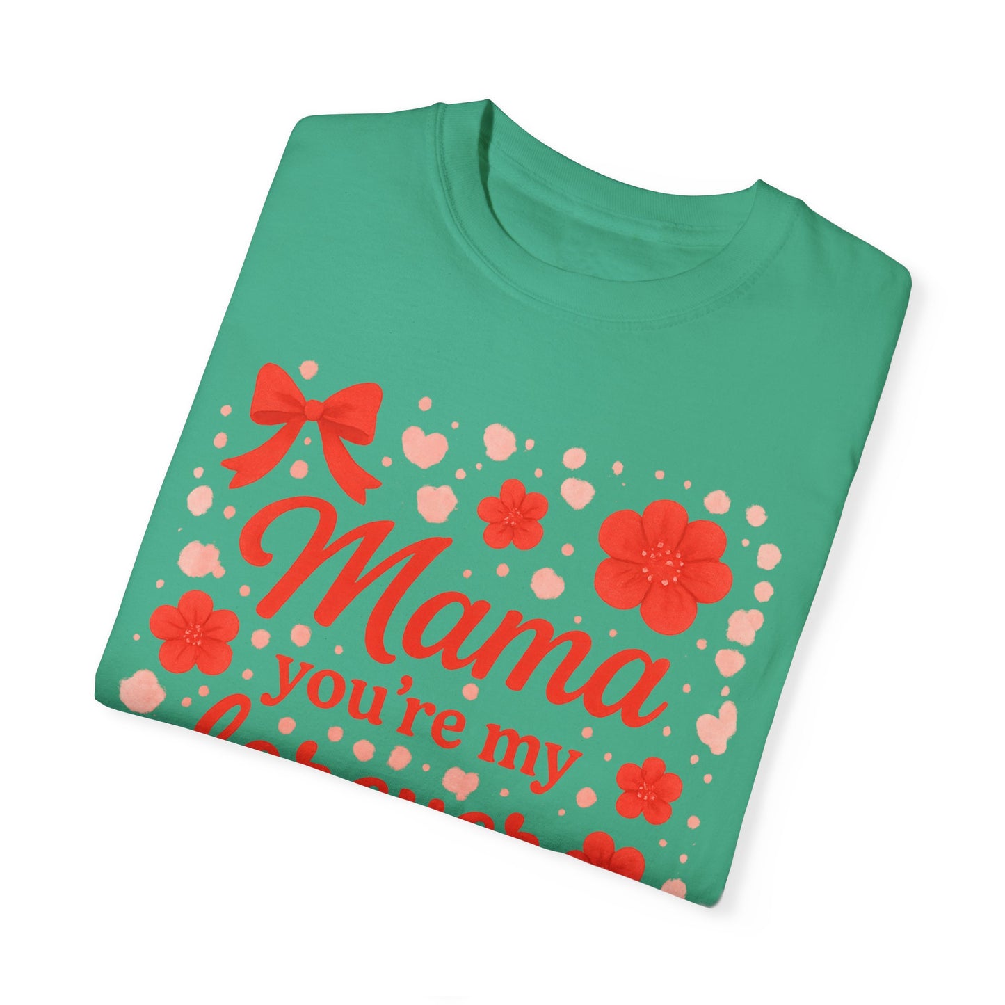 Mama You're My Forever Bloom T-Shirt - Unisex Floral Design