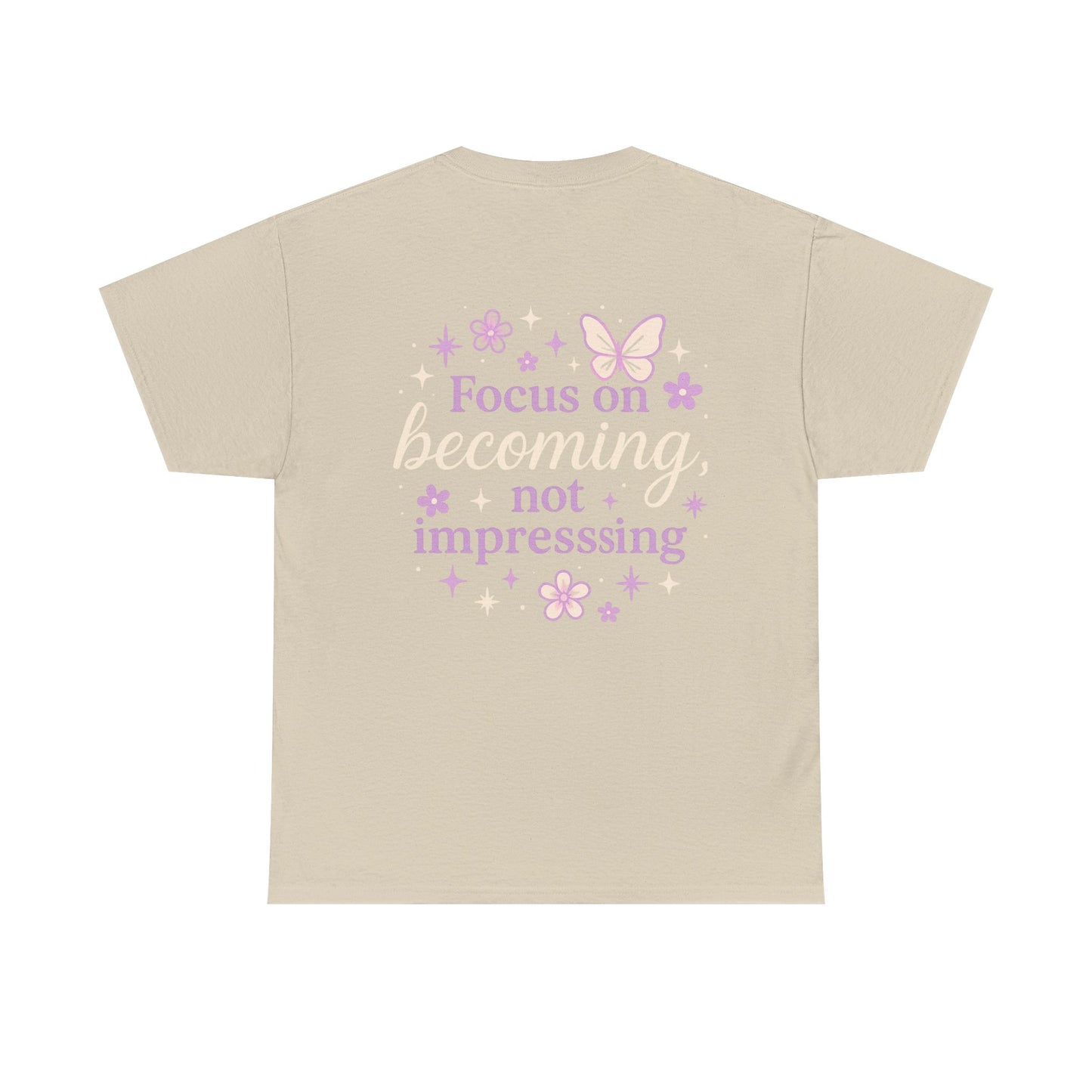 Empowering Graphic Tee - Focus on Becoming, Not Impressing