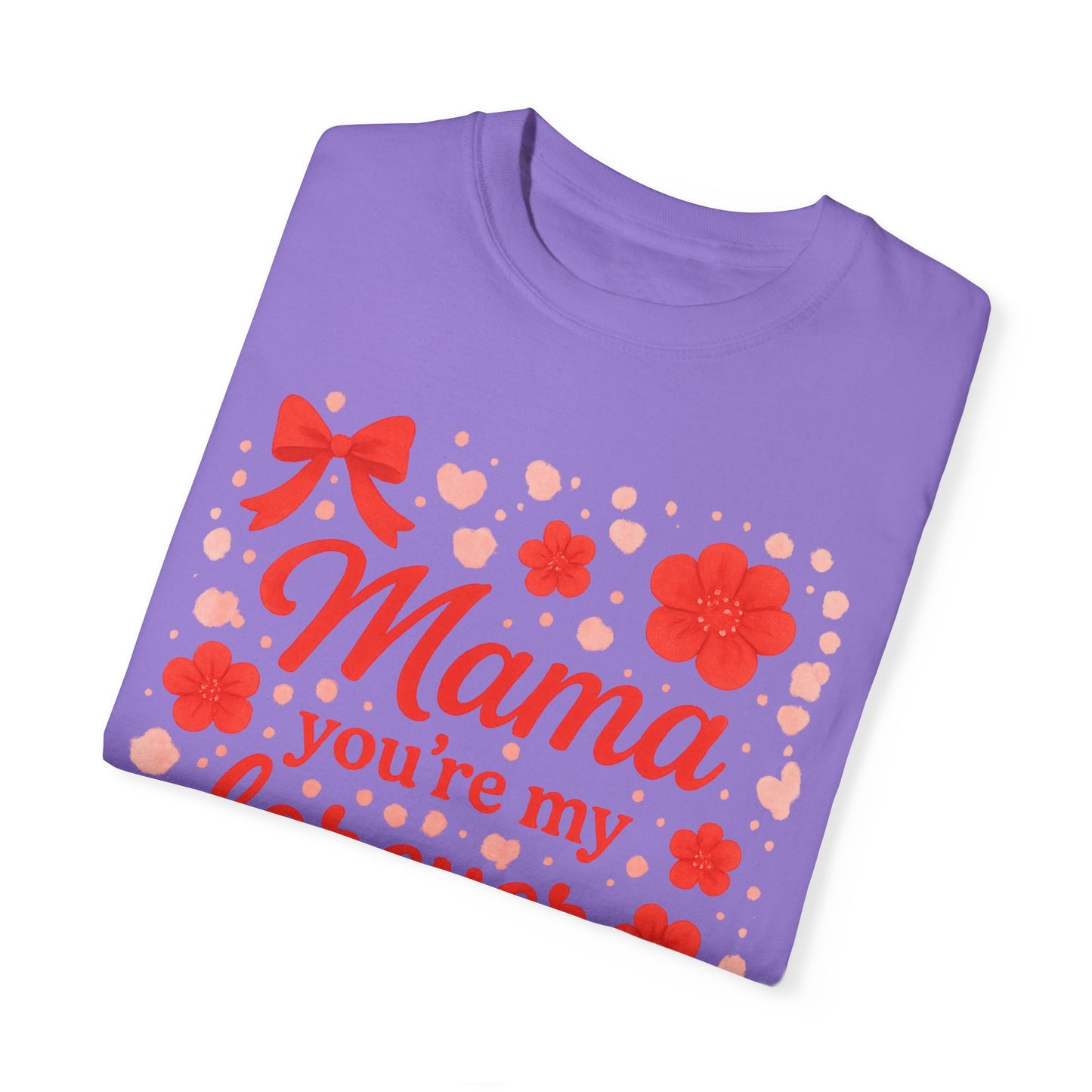 Mama You're My Forever Bloom T-Shirt - Unisex Floral Design