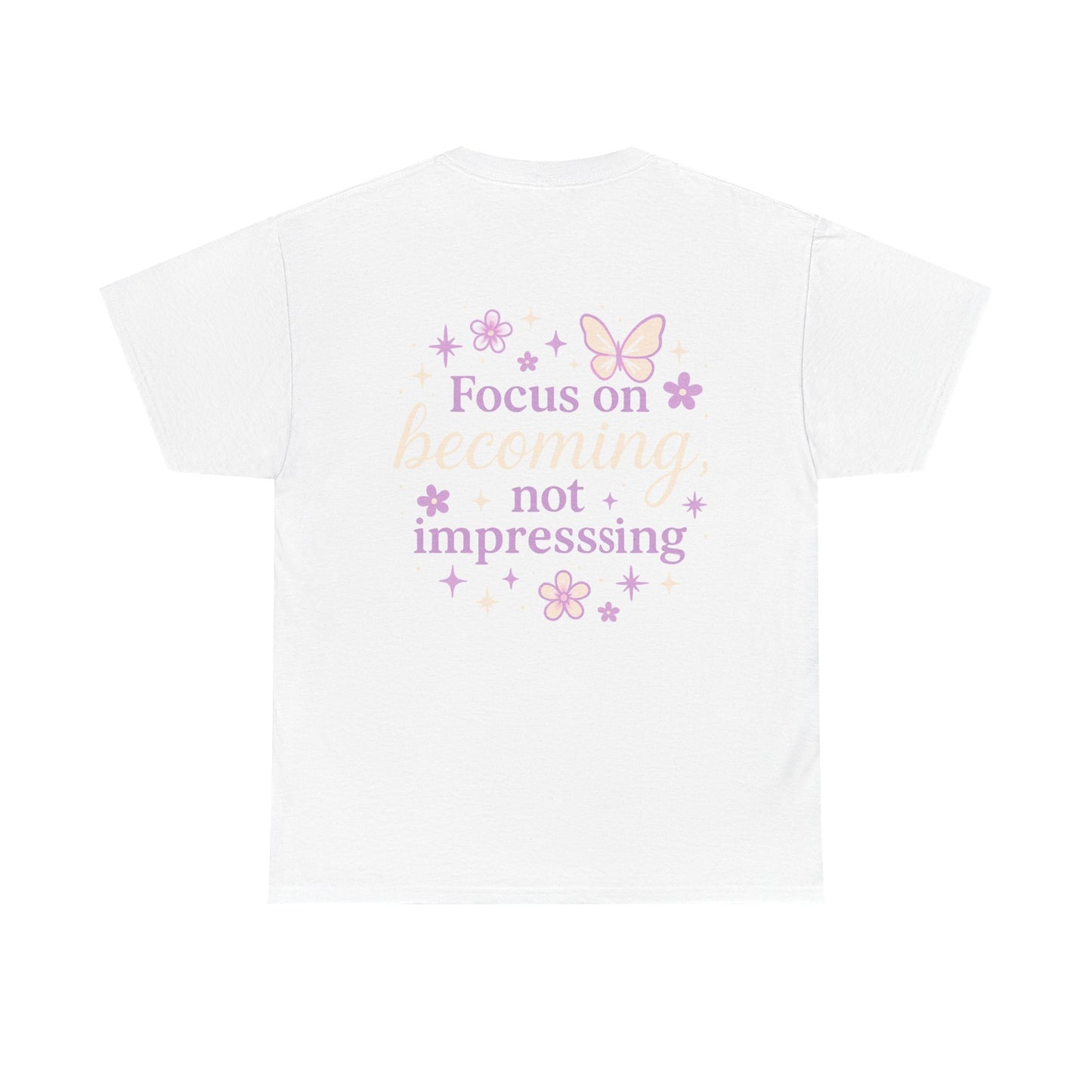Empowering Graphic Tee - Focus on Becoming, Not Impressing