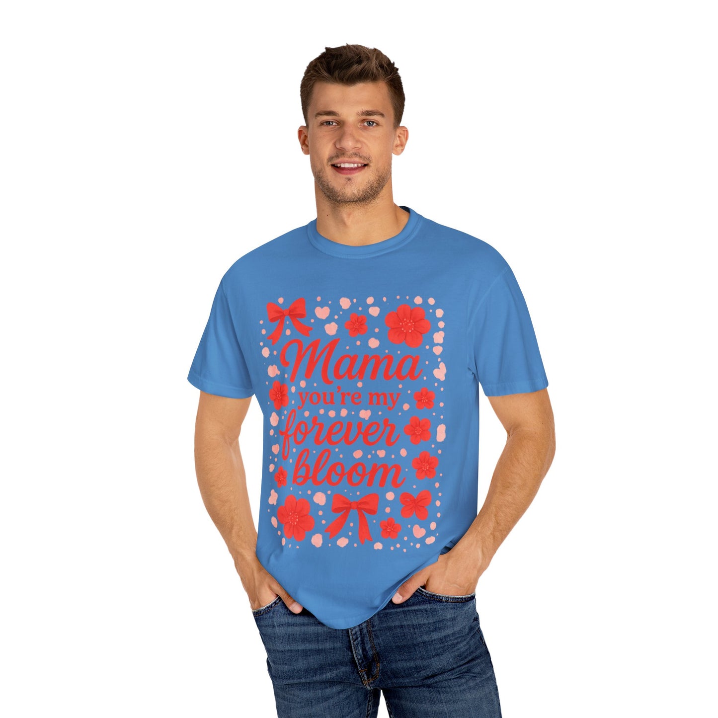 Mama You're My Forever Bloom T-Shirt - Unisex Floral Design