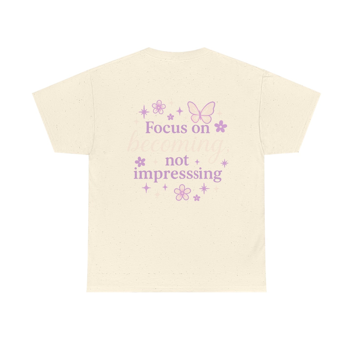 Empowering Graphic Tee - Focus on Becoming, Not Impressing
