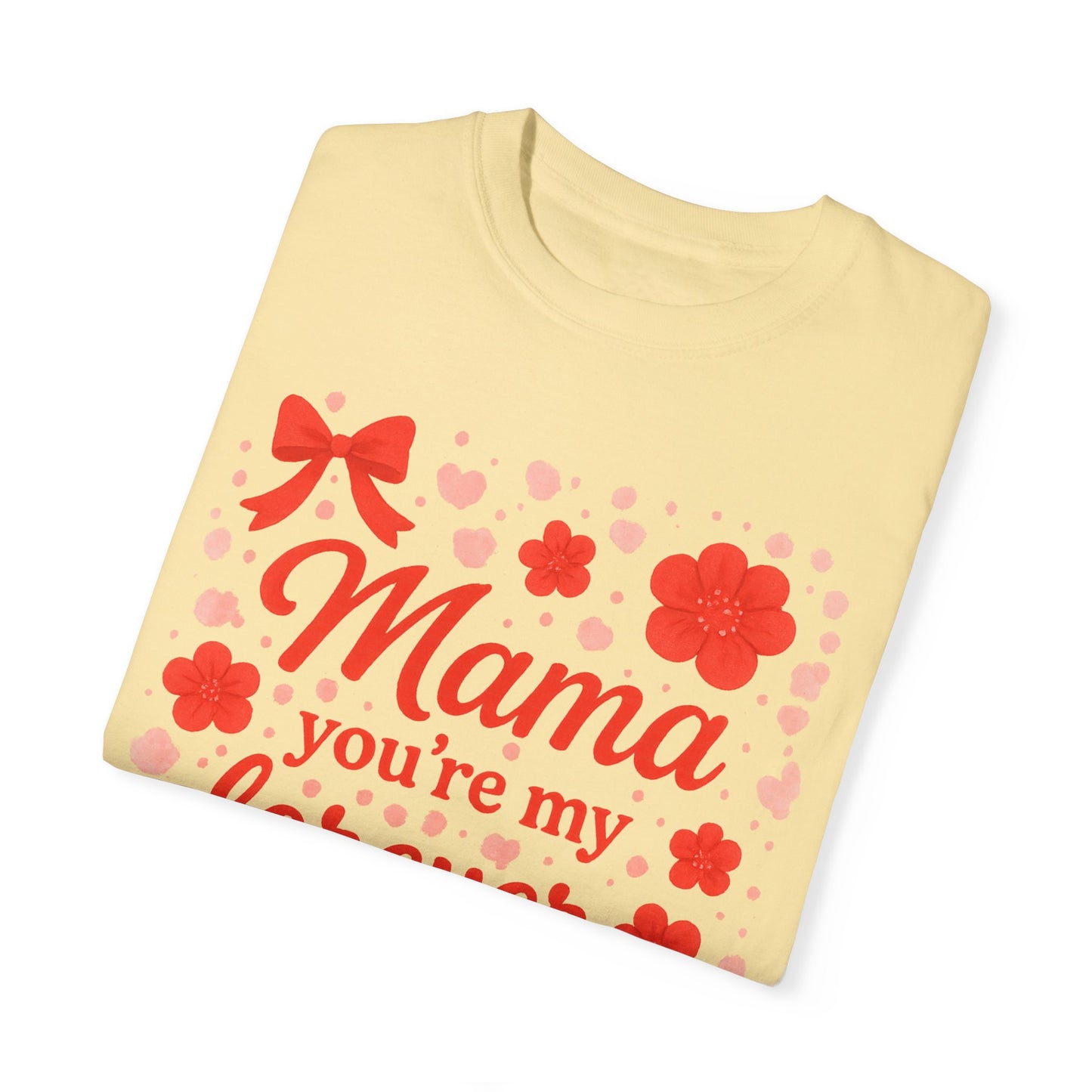 Mama You're My Forever Bloom T-Shirt - Unisex Floral Design