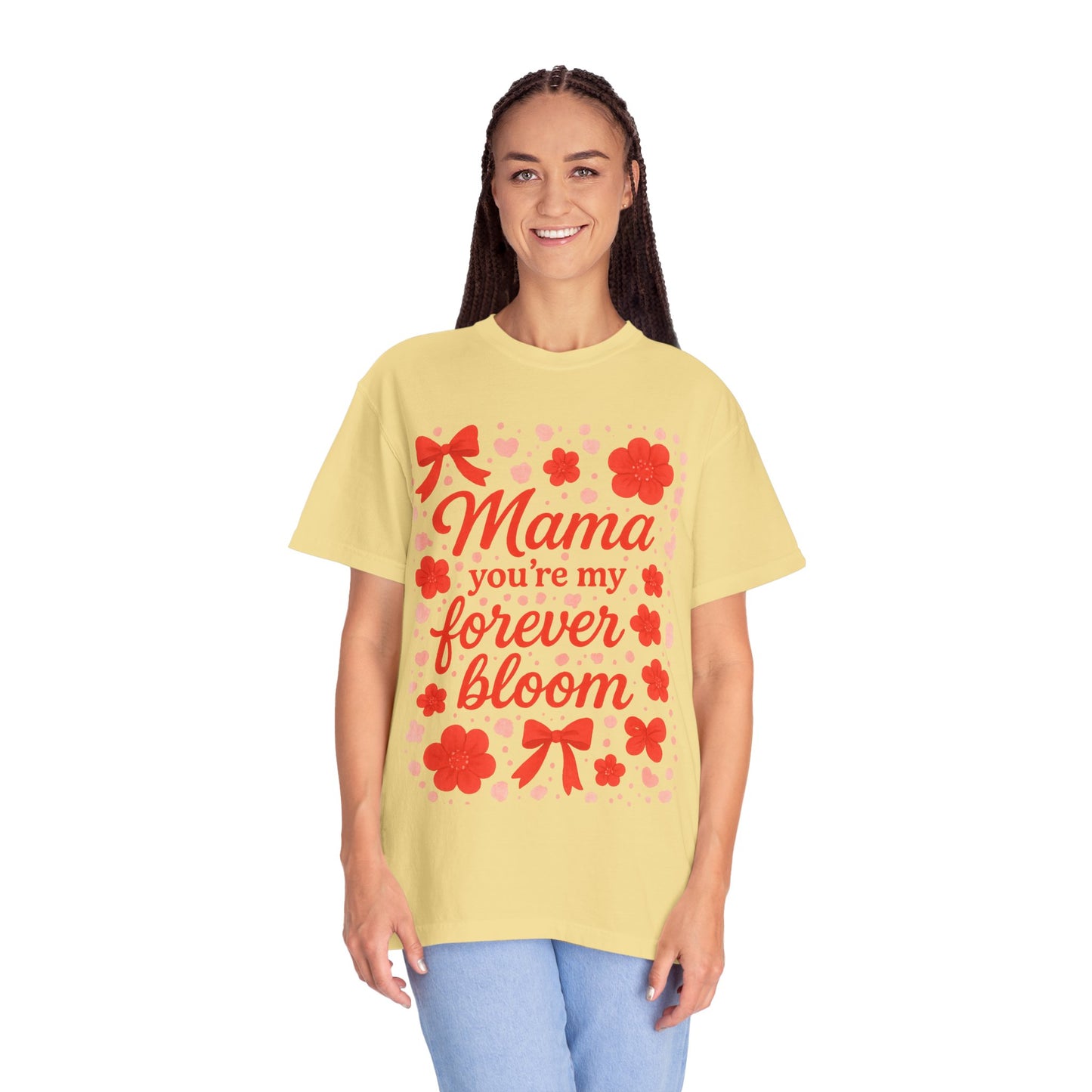 Mama You're My Forever Bloom T-Shirt - Unisex Floral Design