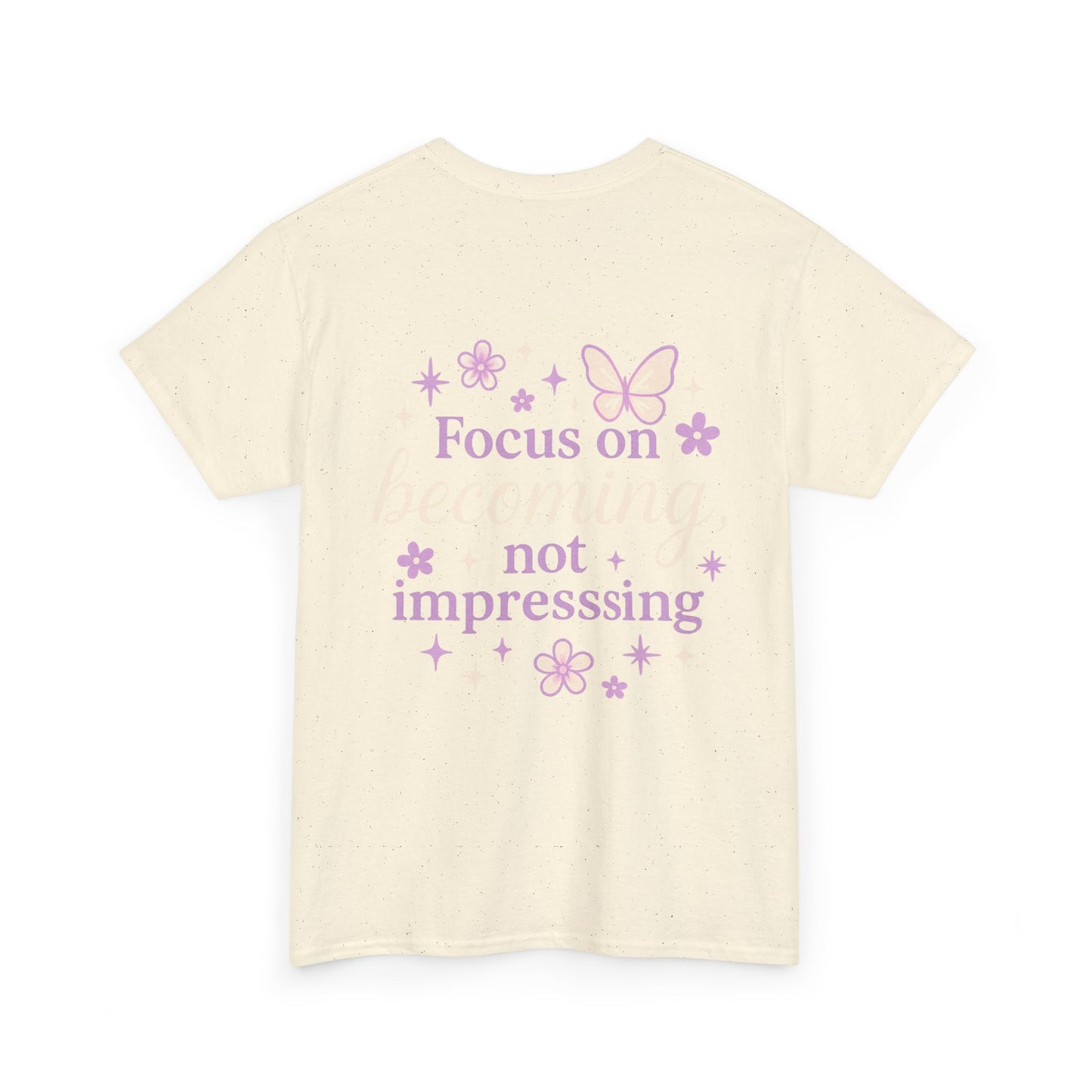 Empowering Graphic Tee - Focus on Becoming, Not Impressing