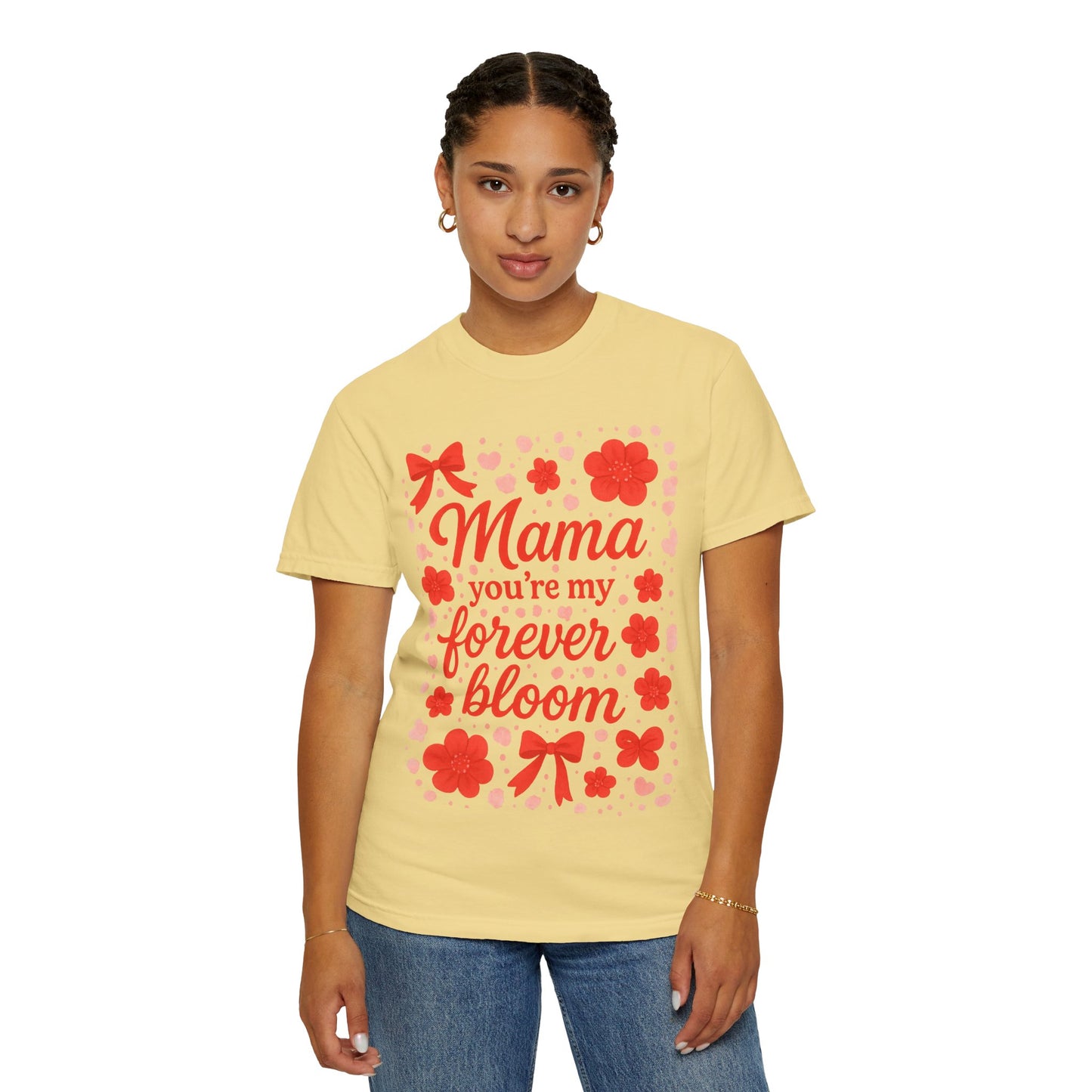 Mama You're My Forever Bloom T-Shirt - Unisex Floral Design