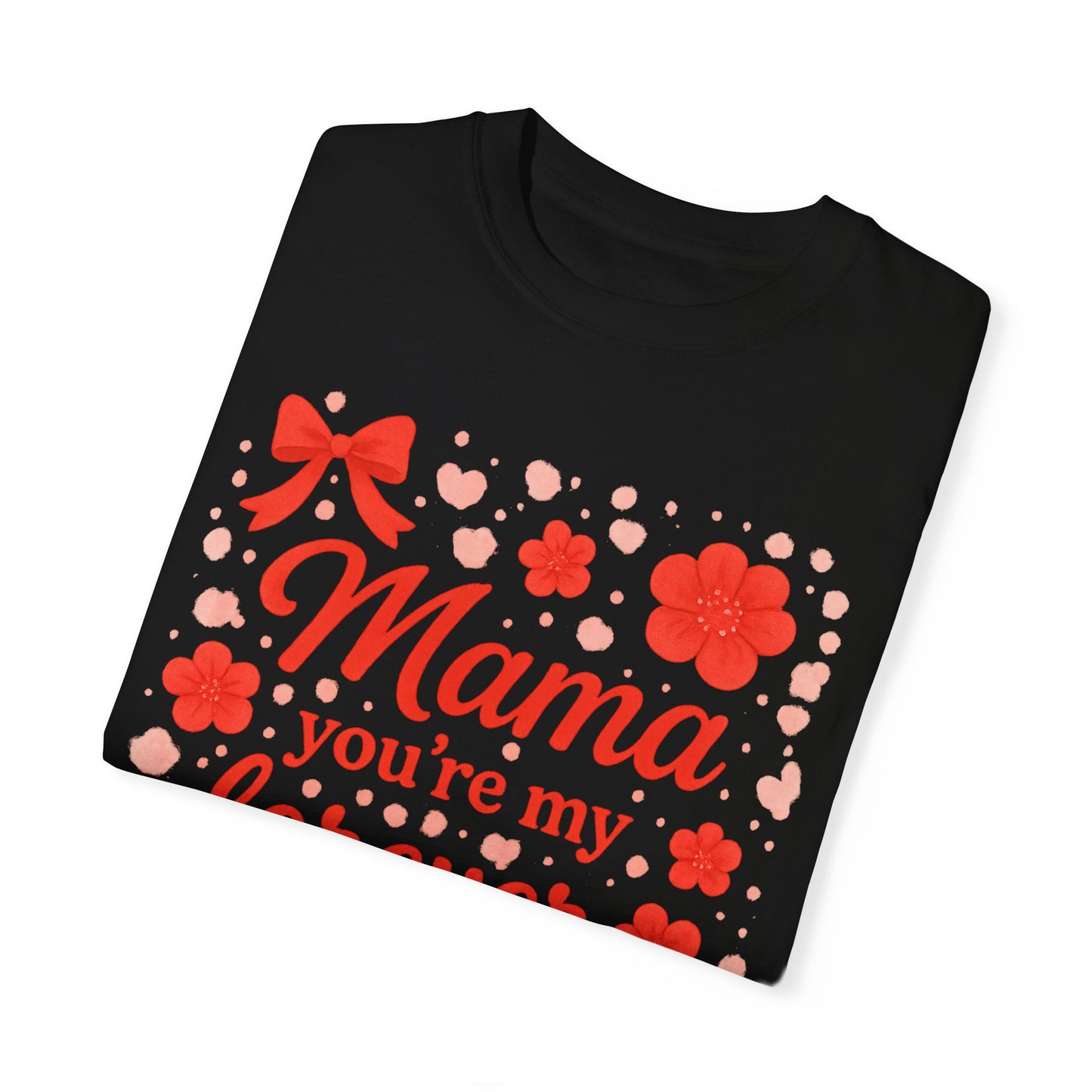 Mama You're My Forever Bloom T-Shirt - Unisex Floral Design
