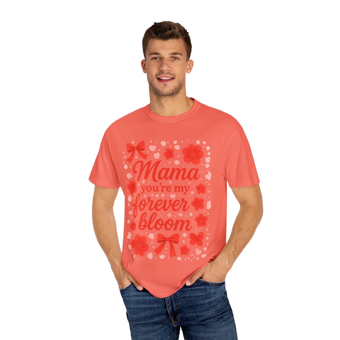 Mama You're My Forever Bloom T-Shirt - Unisex Floral Design