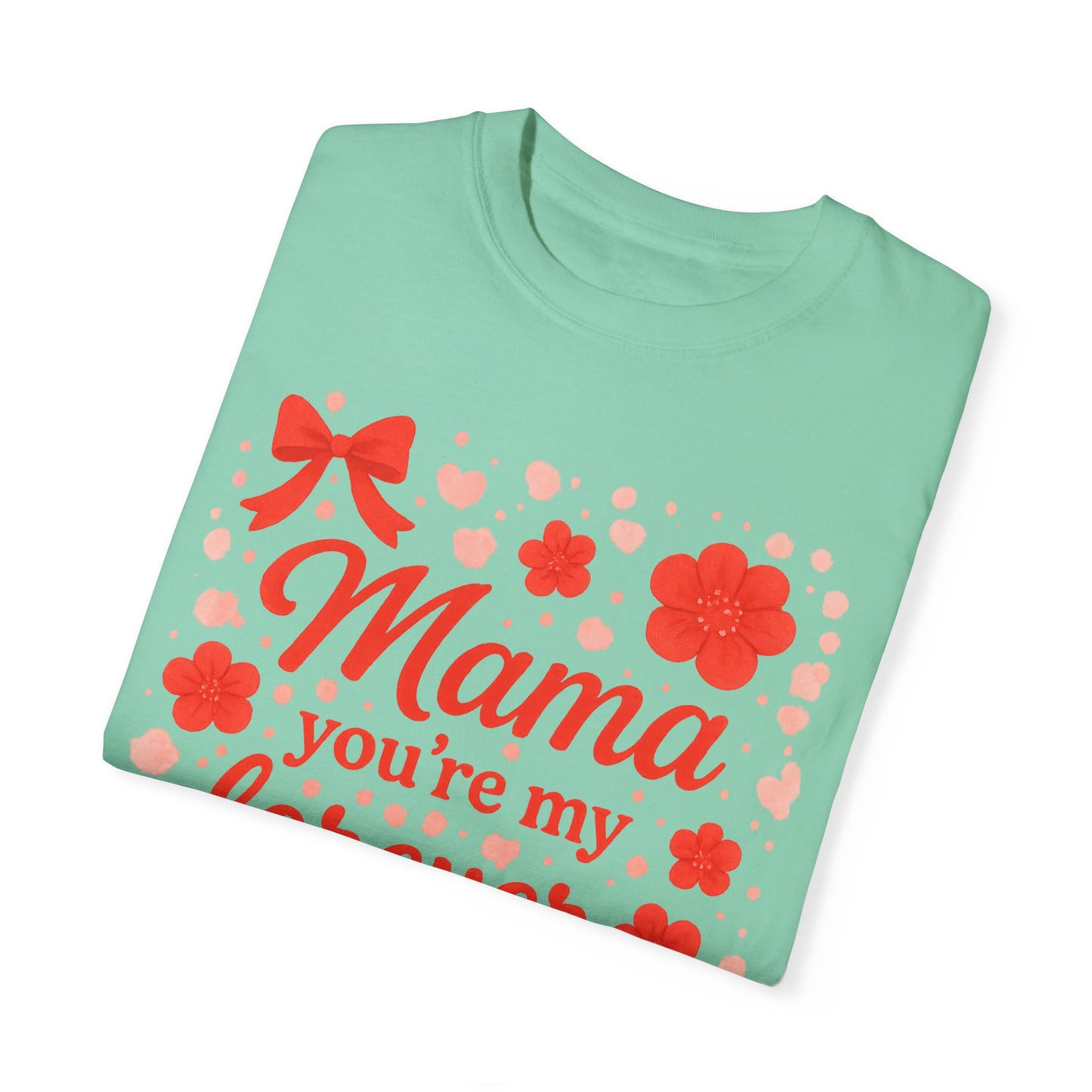 Mama You're My Forever Bloom T-Shirt - Unisex Floral Design