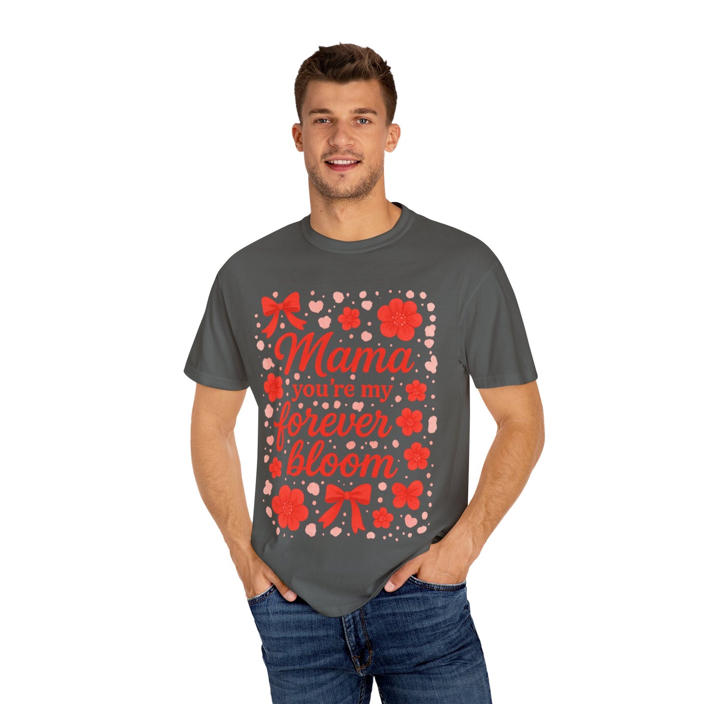 Mama You're My Forever Bloom T-Shirt - Unisex Floral Design