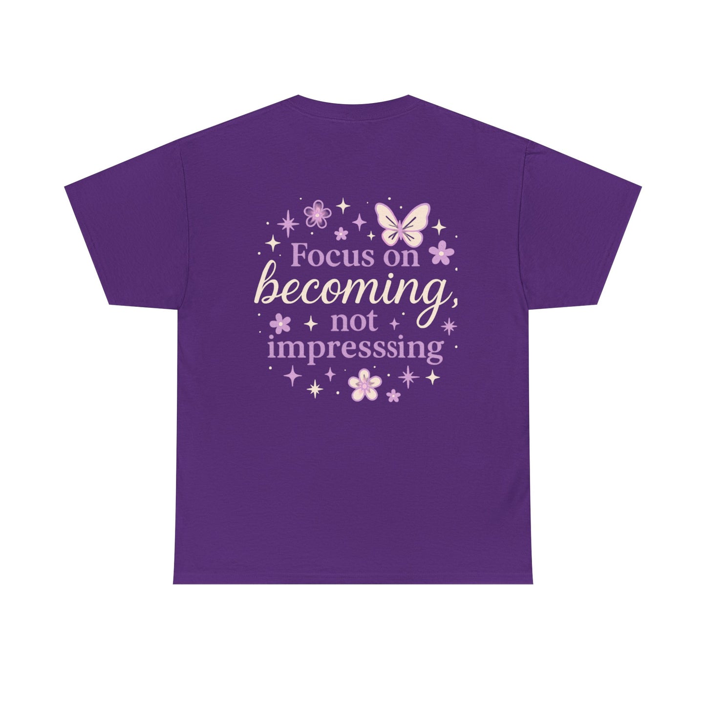 Empowering Graphic Tee - Focus on Becoming, Not Impressing