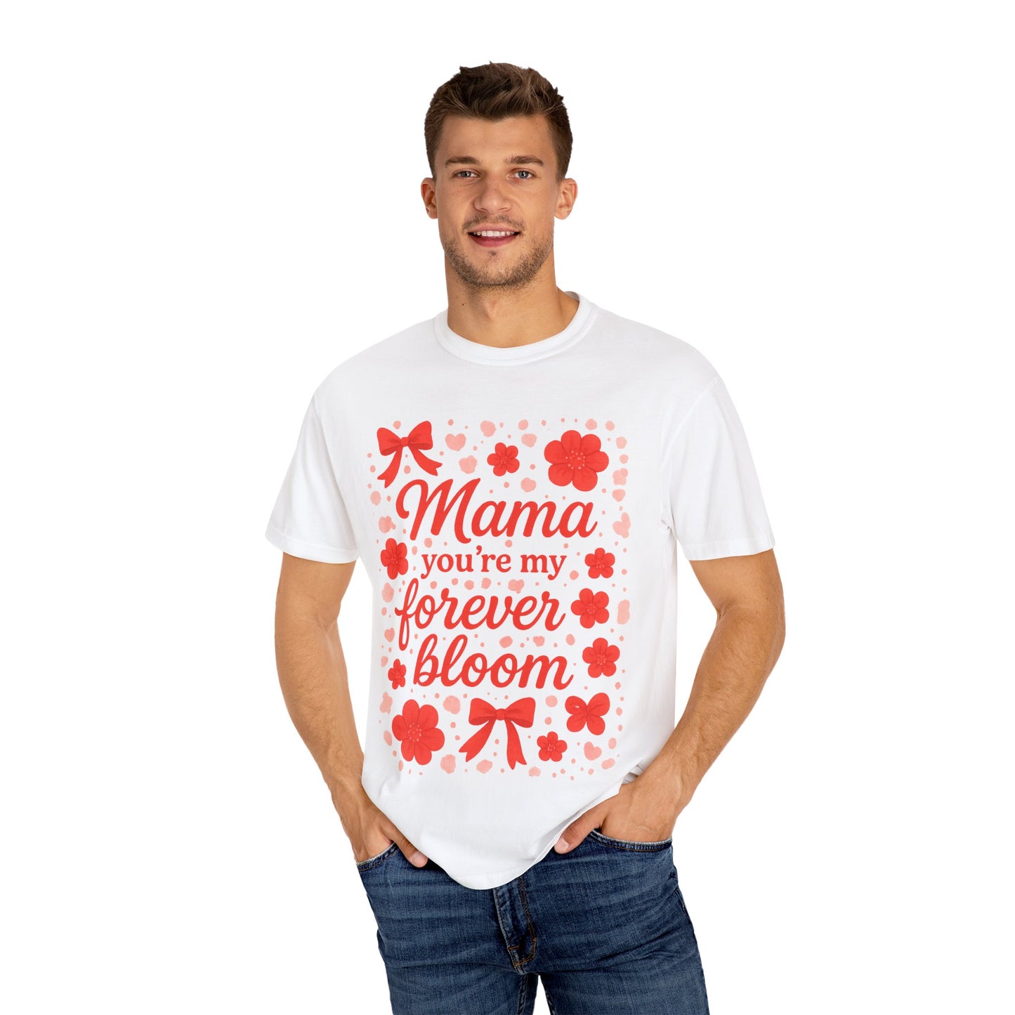 Mama You're My Forever Bloom T-Shirt - Unisex Floral Design