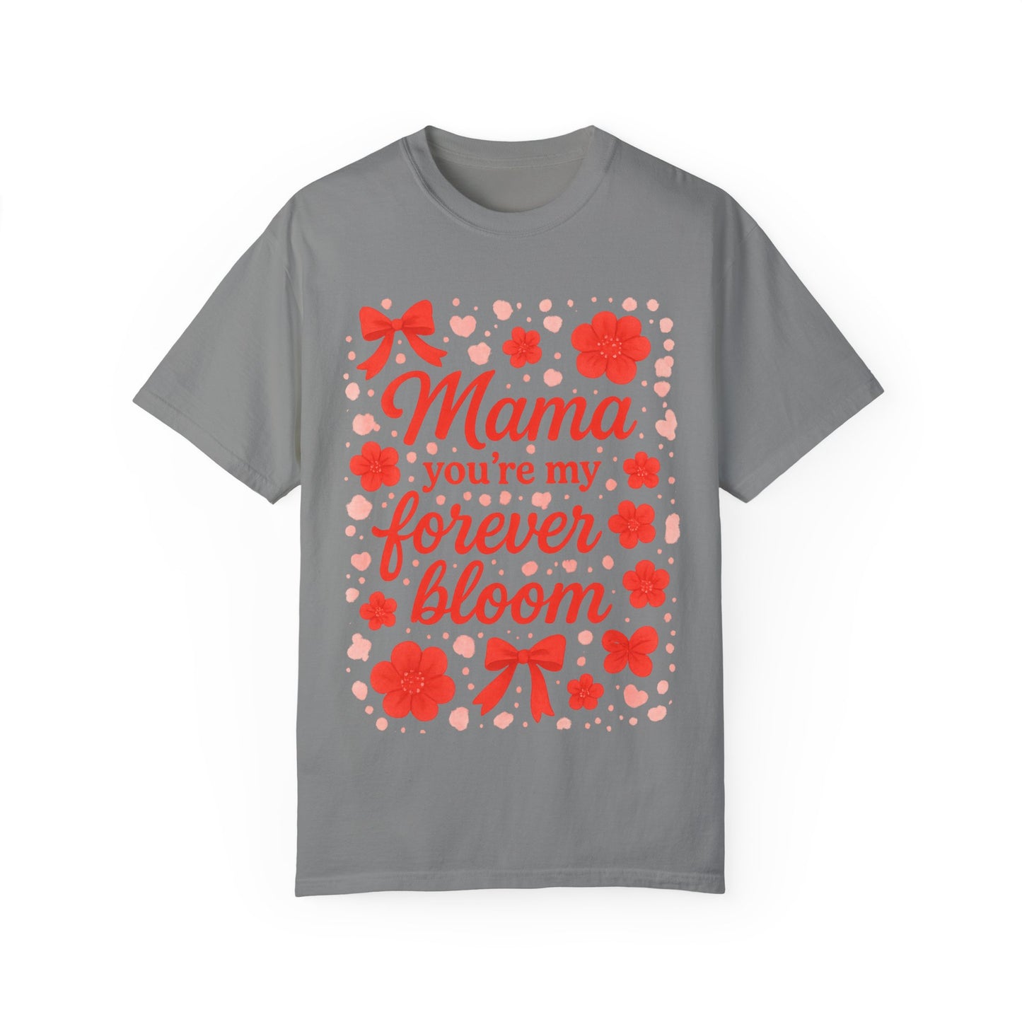 Mama You're My Forever Bloom T-Shirt - Unisex Floral Design