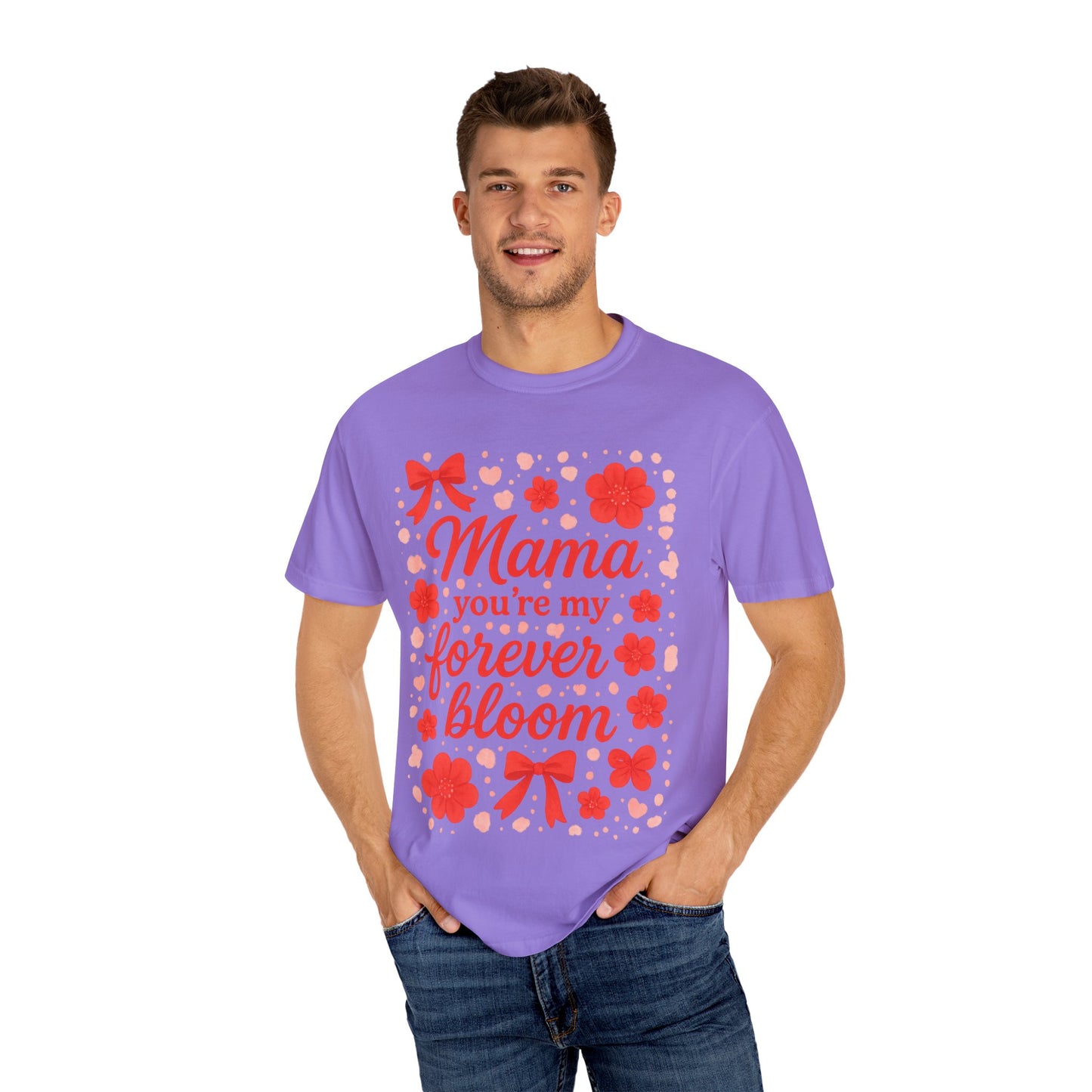 Mama You're My Forever Bloom T-Shirt - Unisex Floral Design