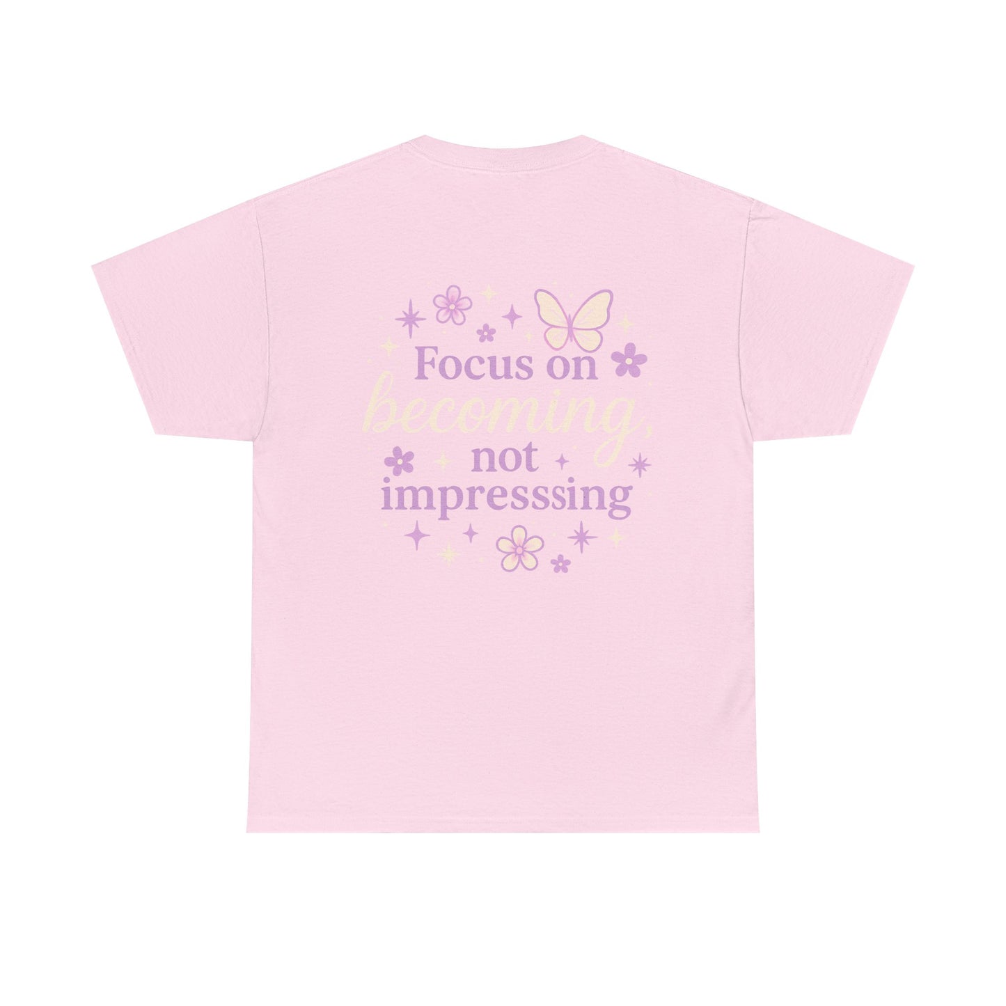 Empowering Graphic Tee - Focus on Becoming, Not Impressing