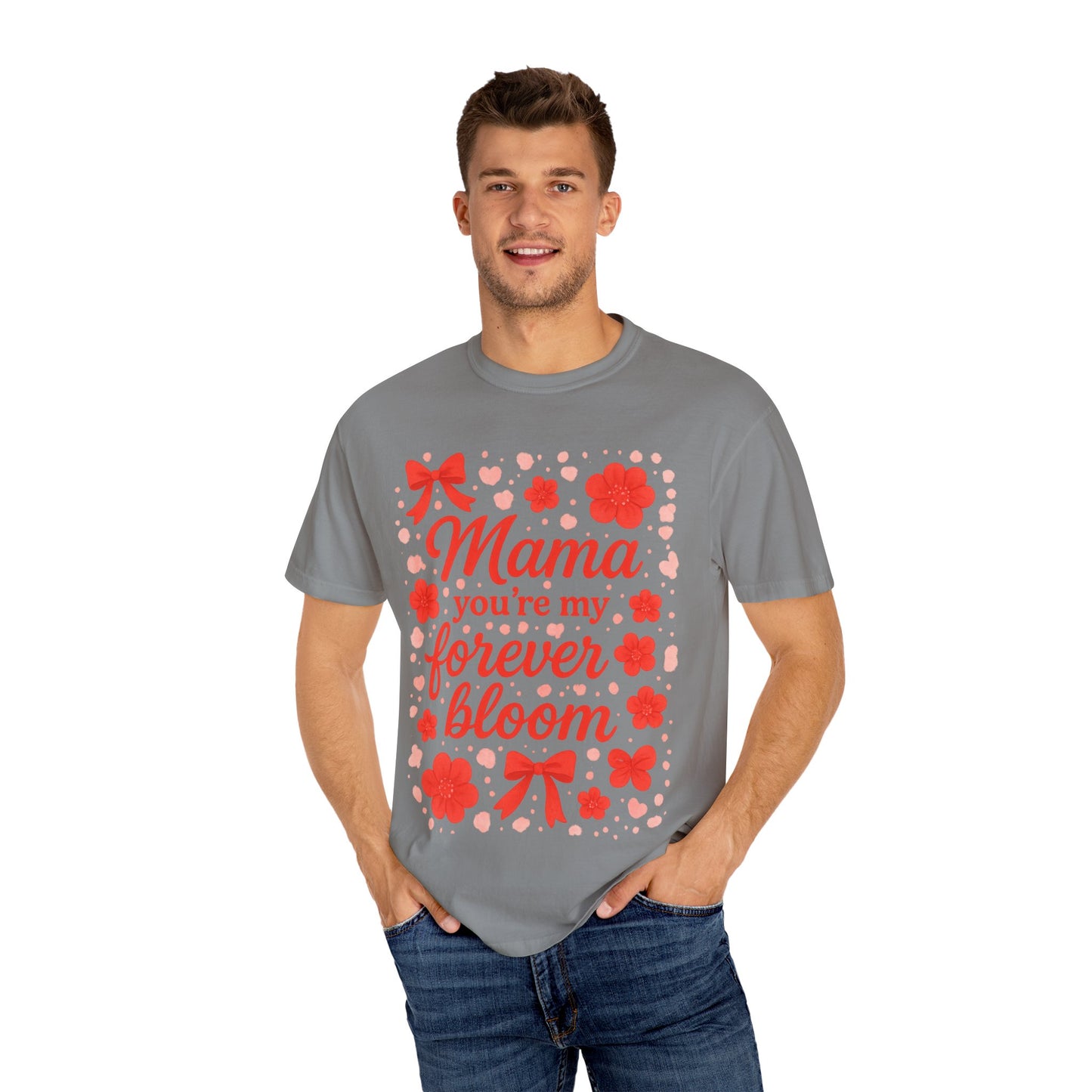 Mama You're My Forever Bloom T-Shirt - Unisex Floral Design